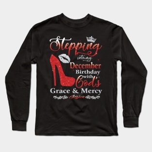 Stepping Into My December Birthday with God's Grace & Mercy Long Sleeve T-Shirt